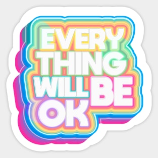 Everything Will Be OK Sticker